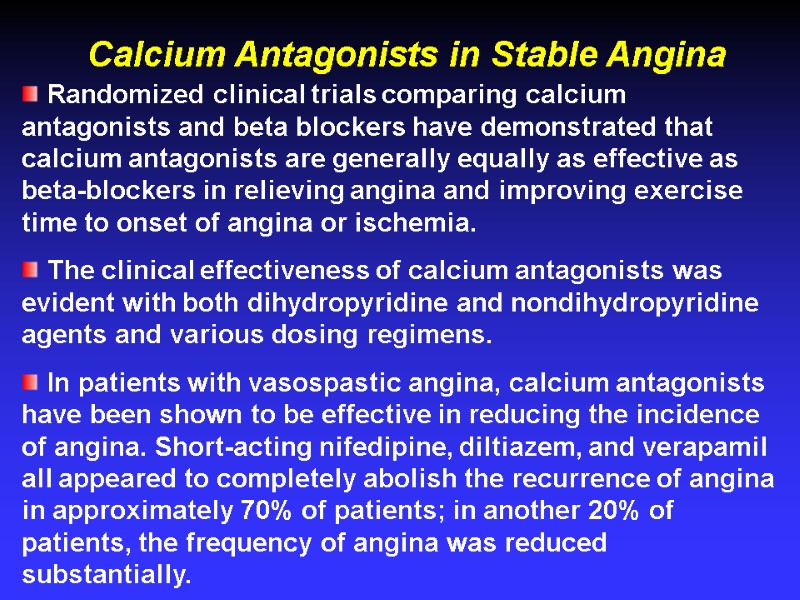 Randomized clinical trials comparing calcium antagonists and beta blockers have demonstrated that calcium antagonists